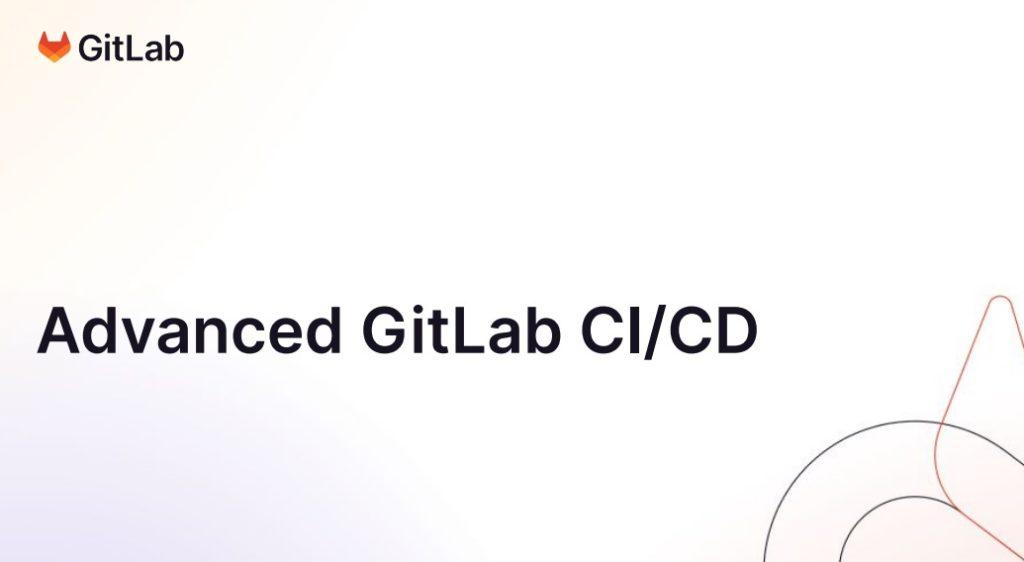 gitlab ci cd advanced